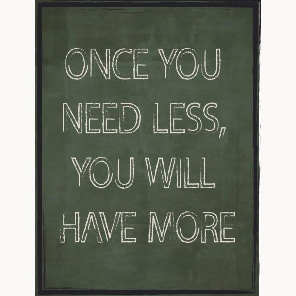 Træ Skilt HDF - Once you need less, you will have more