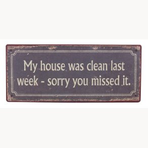 Metal sign - My house was clean