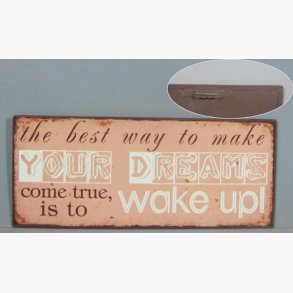 Metal skilt - The best way to make your dreams come true...