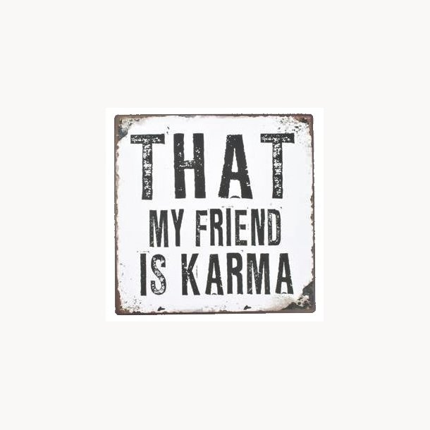 Sign - That my friend is karma