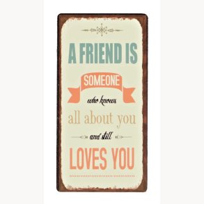 Magnet - A friend is someone who knows...