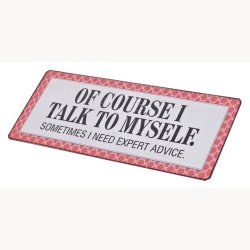 Skilt - Of course I talk to myself...