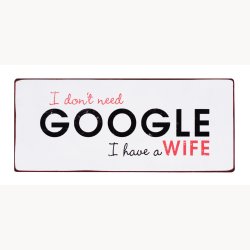 Skilt - I don't need google, i have a wife