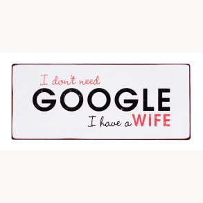 Sign - I don't need google, i have a wife
