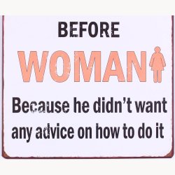 Skilt - Why did God make man before woman