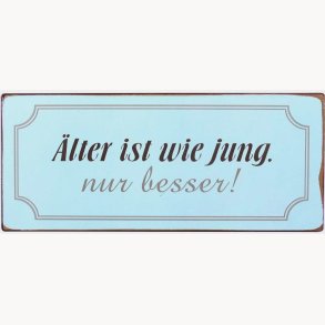 Skilt - lter ist wie Jung, nur besser!