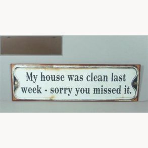 Skilt - My house was clean last week...