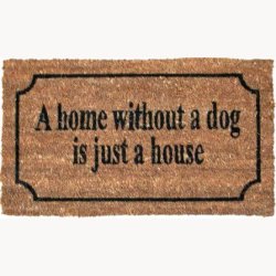 Doormat - A home without a dog is just a house