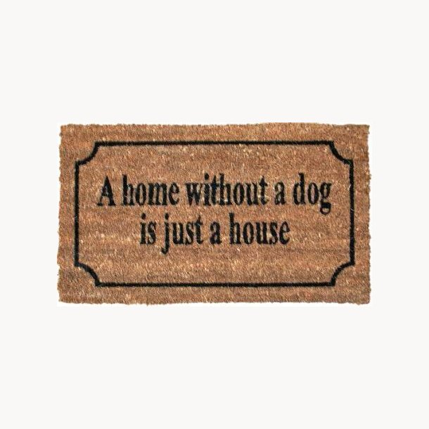 Doormat - A home without a dog is just a house
