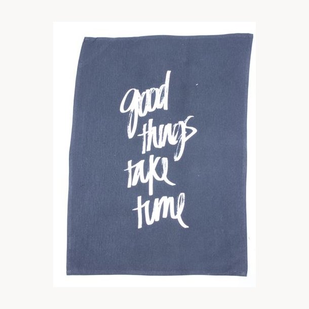 Dishtowel  - Good things take time
