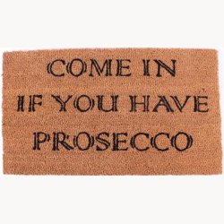 Doormat - Come in if you have prosecco