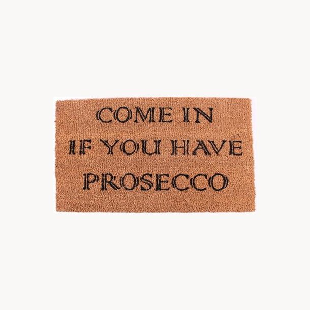 Doormat - Come in if you have prosecco