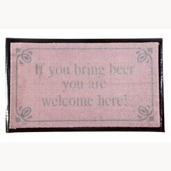 Doormat - If you bring beer you are welcome here !