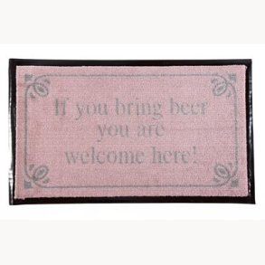 Doormat - If you bring beer you are welcome here !
