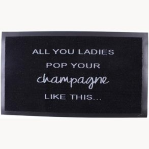 Doormat - All you ladies pop your champagne like this...