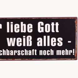 Skilt - Der liebe Gott weiss alles...