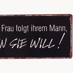 Skilt - Die kluge frau folgt ihrem mann...