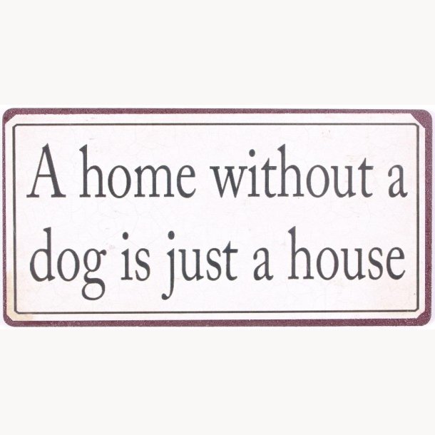 Magnet - A home without a dog...