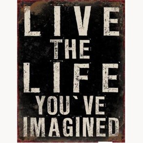 Sign - Live the life you've imagined