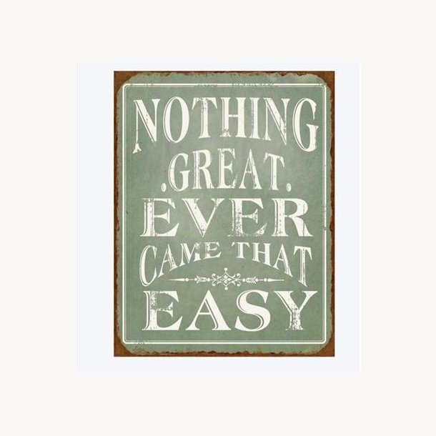 Sign - Nothing great, ever came that easy