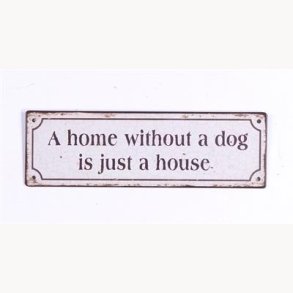 Metal sign - A home without a dog