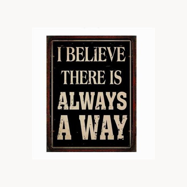 Sign - I believe there is always a way