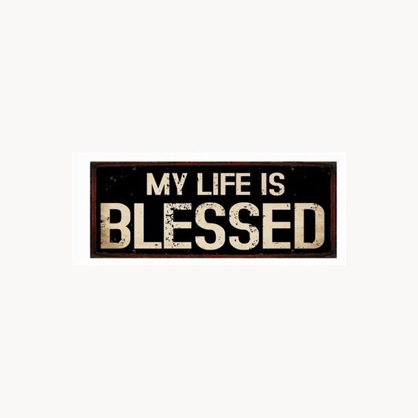 Skilt - My life is blessed