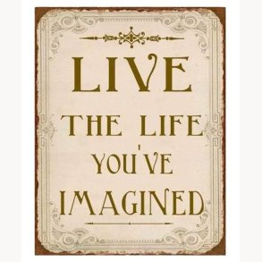 Sign - Live the life you've imagined