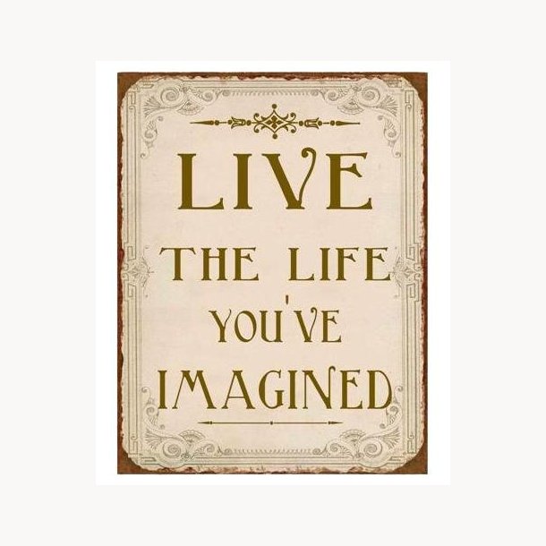 Sign - Live the life you've imagined