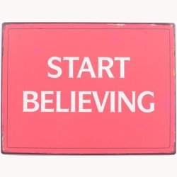 Skilt - Start believing