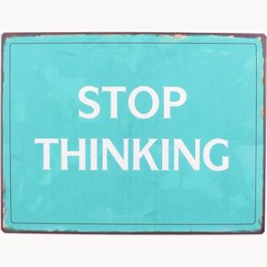 Sign - Stop thinking