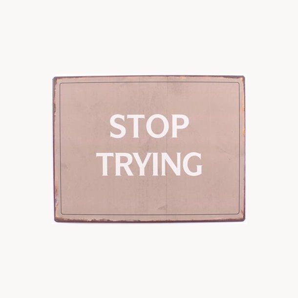 Sign - Stop Trying