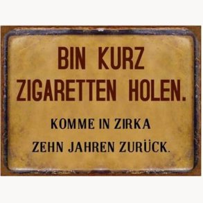 Sign - Bin kurz zigaretten holen...