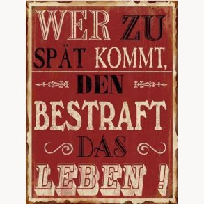 Sign - Wer zu spät kommt...