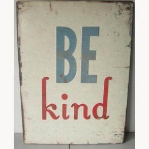 Sign, 2D - Be kind