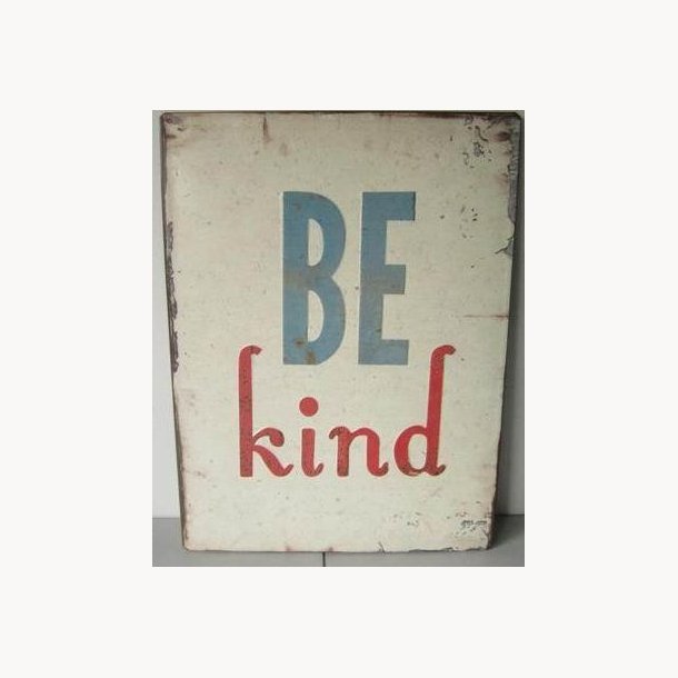 Sign, 2D - Be kind