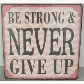 Sign, 2D - Be strong