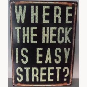 Sign - Where the heck is easy street?