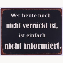 Skilt - Wer heute noch nicht verr&#61825;ckt ist...