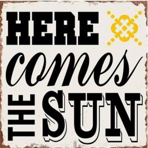 Sign - Here comes the sun
