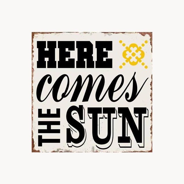 Sign - Here comes the sun