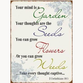 Sign - Your mind is a garden...