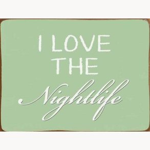 Sign - I love the nightlife