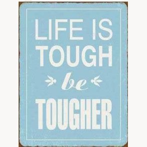 Sign - Life i tough