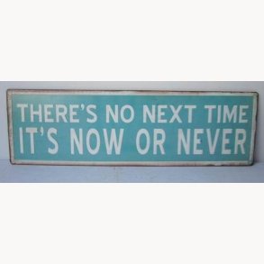 Sign, 2D - Now or never