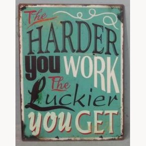 Sign - The harder you work, the luckier you get