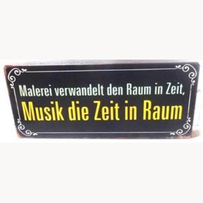 Sign - Malerei verwandelt den raum in zeit, musik die zeit in raum