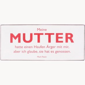 Skilt - Meine Mutter...