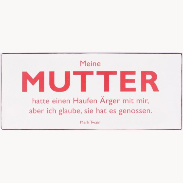 Skilt - Meine Mutter...