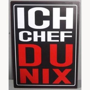 Sign - Ich chef, du nix